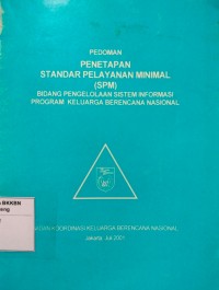 Pedoman Penetapan Standar Pelayanan Minimal (SPM) Bidang Pengelolaan Sistem Informasi Program Keluarga Berencana Nasional